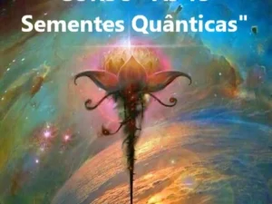 As 13 Sementes Quânticas – Plantar e Ativar o Potencial