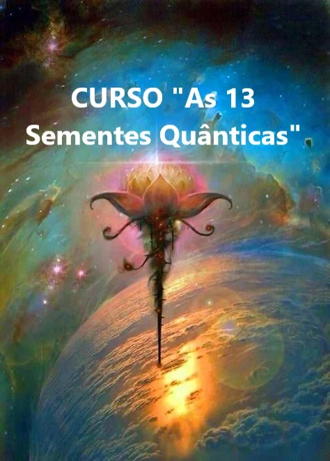 As 13 Sementes Quânticas – Plantar e Ativar o Potencial