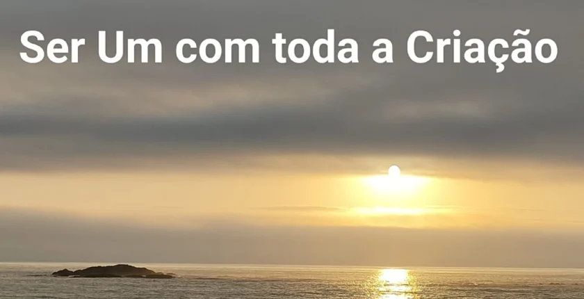 Sentir-se parte da Criação Divina como fonte de força multiplicada.